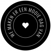 Dutch Black & White Labels- We Maken Er Een Mooie Dag Van Circle