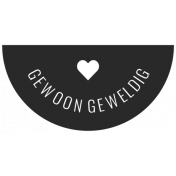 Good Life January 2022: Label Dutch- Gewoon Geweldig (Half Circle)