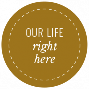 The Good Life: March 2022 Labels- label 31 Our life right here