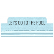 Good Life: July 2022 Elements- Label, Lets Go To The Pool