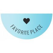 The Good Life: July 2022 Stickers & Labels- Label 11 Favorite Place