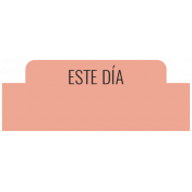 Good Life August 2022: Labels Español- Este Día (Pink Tab)