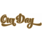 Good Life March & April 2023 Stickers: Word Art- Our Day (Script)