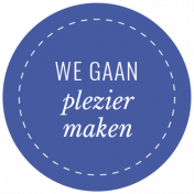 The Good Life: May & June 2023 Dutch Word Art- Label 21 We gaan plezier maken