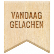 The Good LIfe: July & August 2023 Dutch Word Art- Wood Vandaag Gelachen