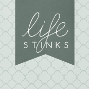 Bad Day- Journal Cards- Life Stinks 4x4