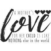 A Mother's Love- Word Art Phrase- Mother's Love