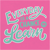 Toolbox Love Notes 2- Everyday Is A Chance To Learn 4x4"