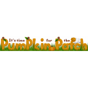 It's Time For The Pumpkin Patch Title
