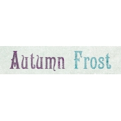 Elegant Autumn Mini Kit- Autumn Frost Word Art