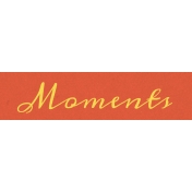 Enjoy the Moment- Moments Word Art