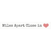 Love Knows Miles Apart Close in Heart Word Art