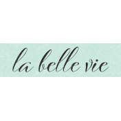Frenchy La Belle Vie Word Art