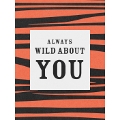 Inner Wild Always Wild About You Journal Card 3x4