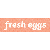 Veggie Table Elements- Fresh Eggs