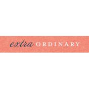 This Beautiful Life Extra Ordinary Word Art Snippet