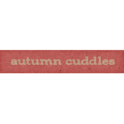 Furry Cuddles Autumn Cuddles Word Art