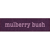 Mulberry Bush Mulberry Bush Word Art