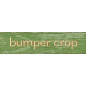 Green Acres Bumper Crop Word Art