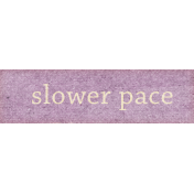 Plum Hill Slower Pace Word Art Snippet