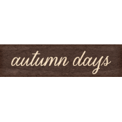 Spring Fresh- Autumn Fresh Add-On Element Word Art Autumn Days