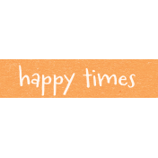SerendipiTea "Happy Times" Word Art Snippet