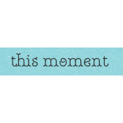 SerendipiTea "This Moment" Word Art Snippet