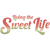 Sweet Life_Living the Sweet Life Word-art