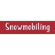 Home For The Holidays BT- Snowmobiling Word Strip