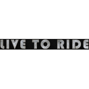 Live To Ride: Live To Ride Word Art_Metal