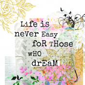 Life is never easy for those who dream