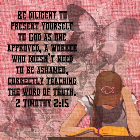 2 Timothy 2:15 A worker who doesn't need to be ashamed