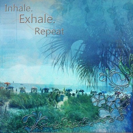 Inhale, Exhale, Repeat