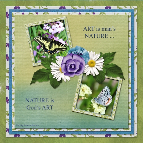 ART is man's NATURE ... NATURE is God's ART (GJones)