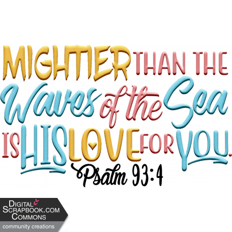 Mightier Than the Sea Bible Verse Psalms
