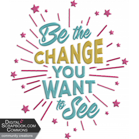 Be the change - Wordart