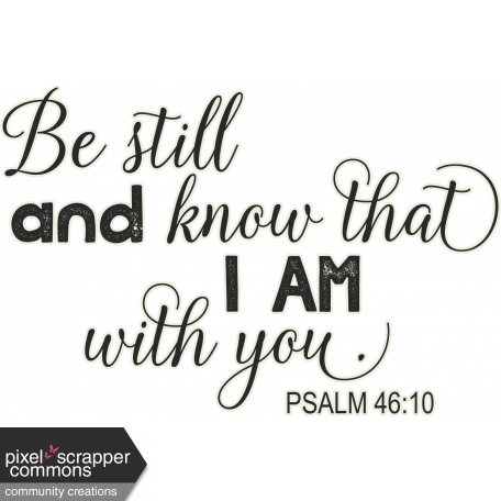 Scripture Psalm 46 10 Graphic By Gina Jones Digitalscrapbook Com Pixel Scrapper Digital Scrapbooking