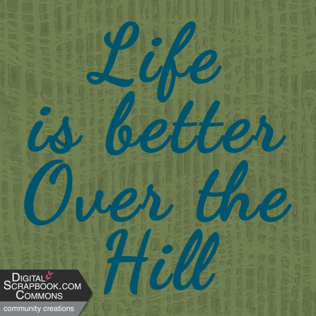Over the Hill: 40 and 50 - Life is Better Over the Hill Journal Card