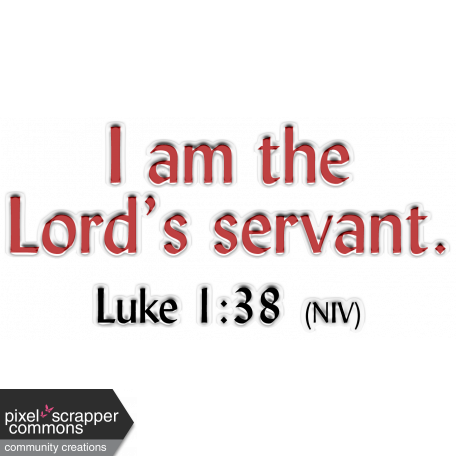 Luke 1:38 The Lords Servent