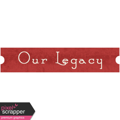 Family Tag - Our Legacy