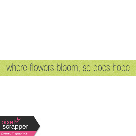 Where Flowers Bloom Labels - Flower Bloom So Does Hope