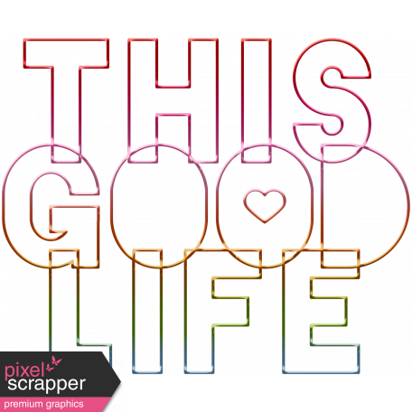 The Good Life - April 2019 Elements - Metal Word Outline Good Life