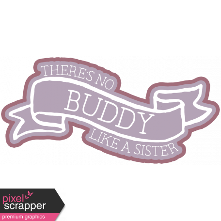 The Good Life - March 2020 Labels & Words - No Buddy Like A Sister