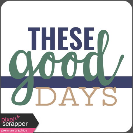 The Good Life - May 2020 Labels & Words - These Good Days