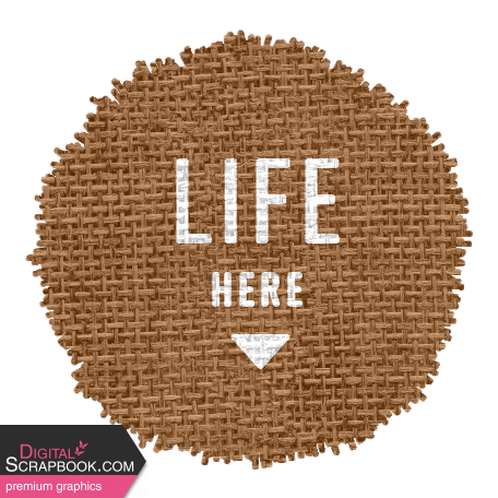 Good Life Oct 21_Label Circle-Life Here  Burlap