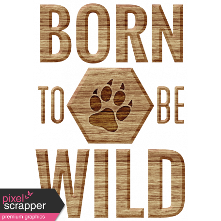 Animal Kingdom - Born To Be Wild Word Art