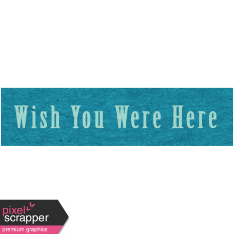 Memories & Traditions - Wish You Were Here Word Art