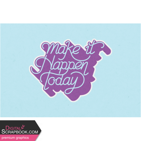 Toolbox Love Notes 1 - Make It Happen Today 6x4"