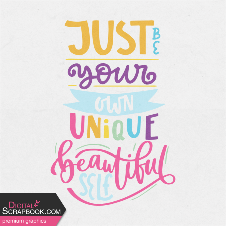 Toolbox Love Notes 1 - Just Be Your Own Unique Beautiful Self 4x4"