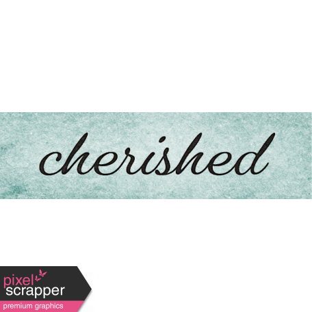 Cherish Cherished Word Art